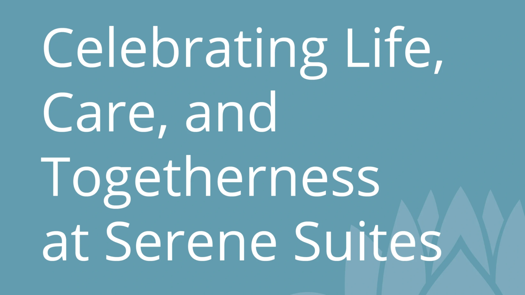 Celebrating Life, Care, and Togetherness at Serene Suites