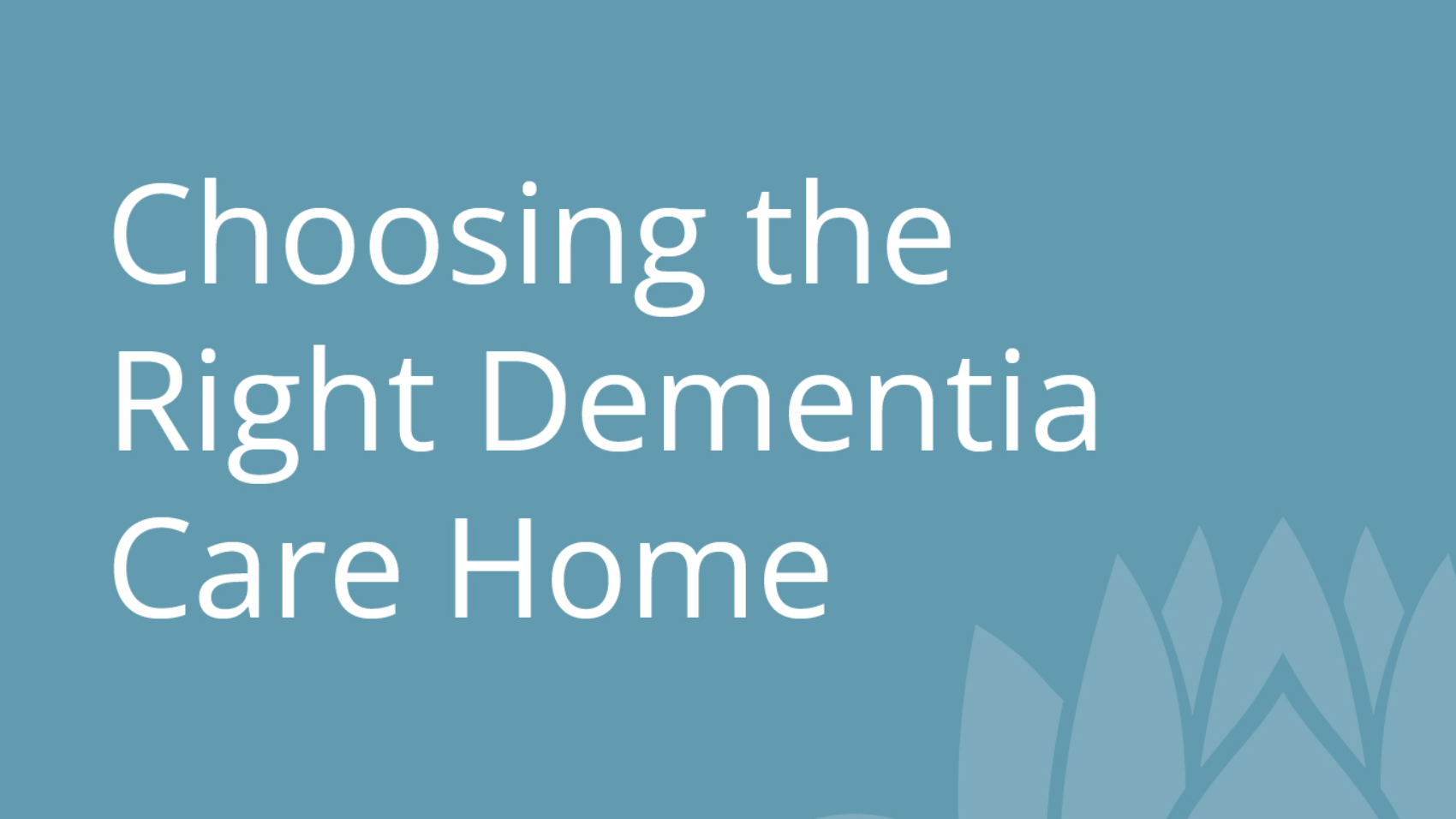 Choosing the Right Dementia Care Home.jpg