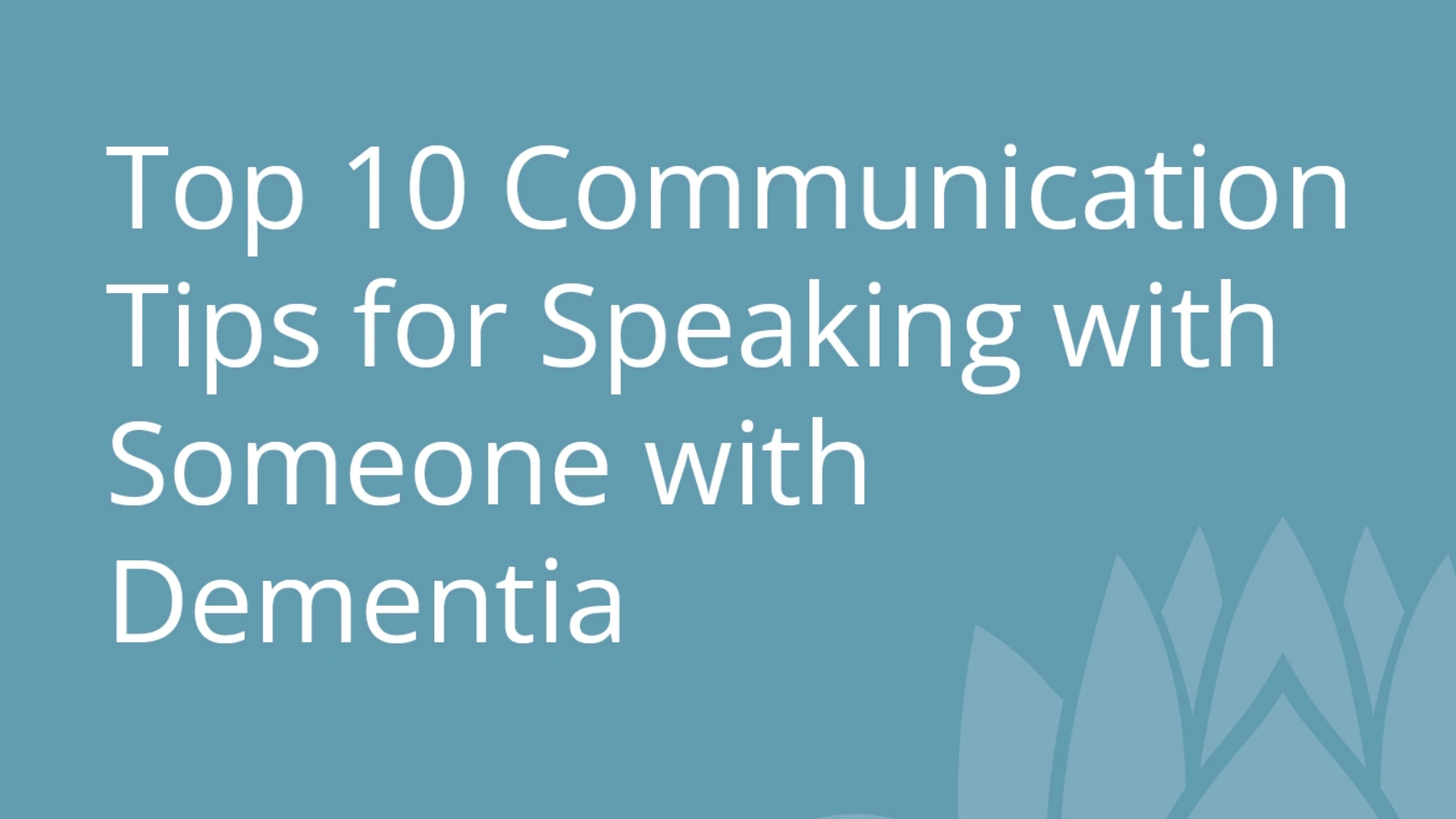 Top 10 Communication Tips for Speaking with Someone with Dementia.jpg