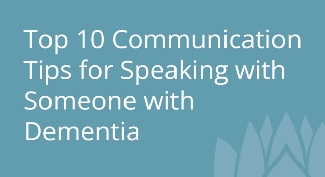 Top 10 Communication Tips for Speaking with Someone with Dementia.jpg