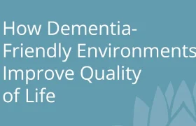 How Dementia-Friendly Environments Improve Quality of Life.jpg