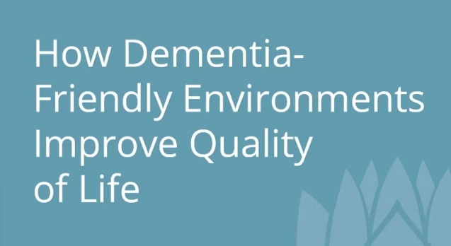 How Dementia-Friendly Environments Improve Quality of Life.jpg